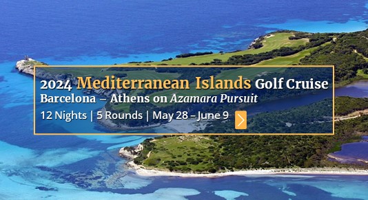 2024 Mediterranean Islands Golf Cruise May
